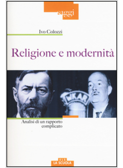 RELIGIONE E MODERNITA'. ANALISI DI UN RAPPORTO COMPLICATO