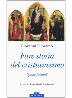 FARE STORIA DEL CRISTIANESIMO. QUALE FUTURO?