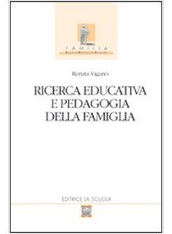 RICERCA EDUCATIVA E PEDAGOGIA DELLA FAMIGLIA