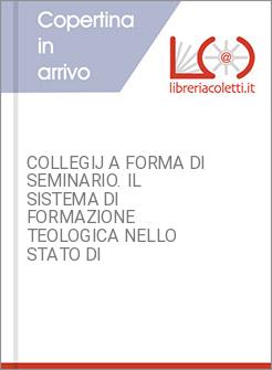 COLLEGIJ A FORMA DI SEMINARIO. IL SISTEMA DI FORMAZIONE TEOLOGICA NELLO STATO DI