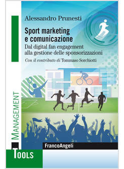 SPORT MARKETING E COMUNICAZIONE. DAL DIGITAL FAN ENGAGEMENT ALLA GESTIONE DELLE 
