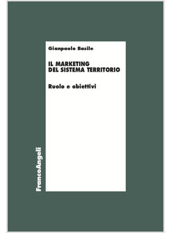 IL MARKETING DEL SISTEMA TERRITORIO. RUOLO E OBIETTIVI