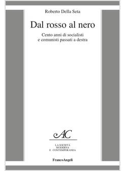 DAL ROSSO AL NERO. CENTO ANNI DI SOCIALISTI E COMUNISTI PASSATI A DESTRA