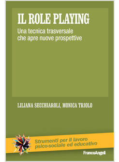 ROLE PLAYING. UNA TECNICA TRASVERSALE CHE APRE NUOVE PROSPETTIVE (IL)