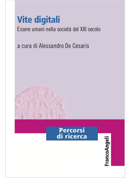 VITE DIGITALI. ESSERE UMANI NELLA SOCIETA' DEL XXI SECOLO