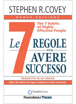 7 REGOLE PER AVERE SUCCESSO. THE 7 HABITS OF HIGHLY EFFECTIVE PEOPLE