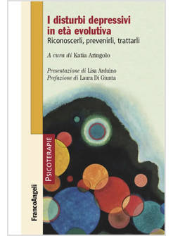 I DISTURBI DEPRESSIVI IN ETA' EVOLUTIVA RICONOSCERLI, PREVENIRLI, TRATTARLI