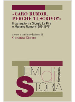 «CARO RUMOR, PERCHE' TI SCRIVO?». IL CARTEGGIO TRA GIORGIO LA PIRA E MARIANO RU