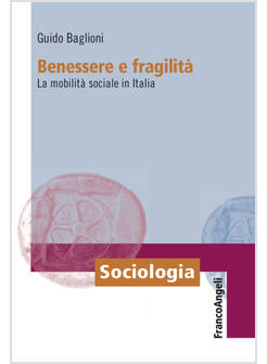 BENESSERE E FRAGILITA'. LA MOBILITA' SOCIALE IN ITALIA