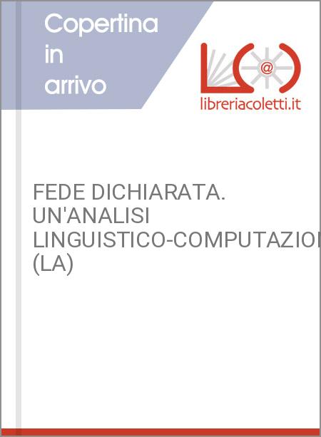 FEDE DICHIARATA. UN'ANALISI LINGUISTICO-COMPUTAZIONALE (LA)
