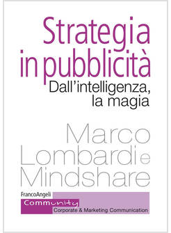 STRATEGIA IN PUBBLICITA'. DALL'INTELLIGENZA, LA MAGIA
