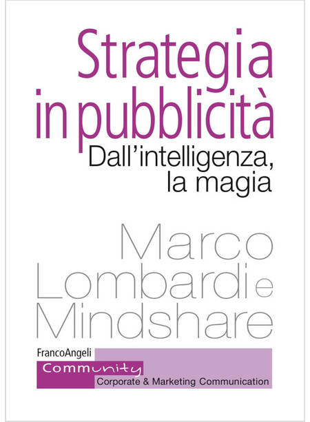 STRATEGIA IN PUBBLICITA'. DALL'INTELLIGENZA, LA MAGIA