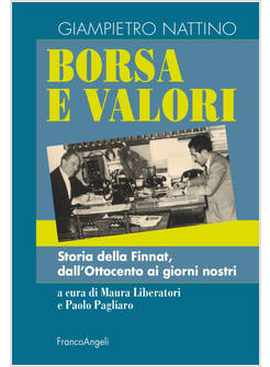 BORSA E VALORI. STORIA DELLA FINNAT, DALL'OTTOCENTO AI GIORNI NOSTRI