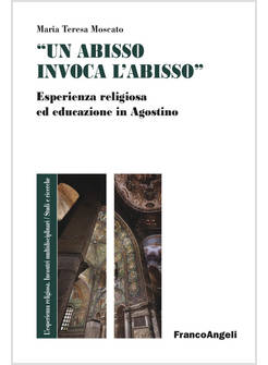ABISSO INVOCA L'ABISSO». ESPERIENZA RELIGIOSA ED EDUCAZIONE IN AGOSTINO («UN)
