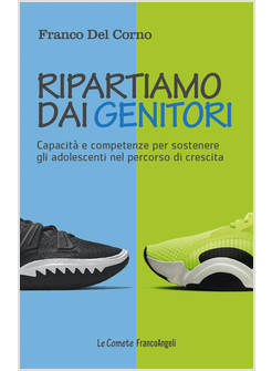 RIPARTIAMO DAI GENITORI. CAPACITA' E COMPETENZE PER SOSTENERE GLI ADOLESCENTI NE