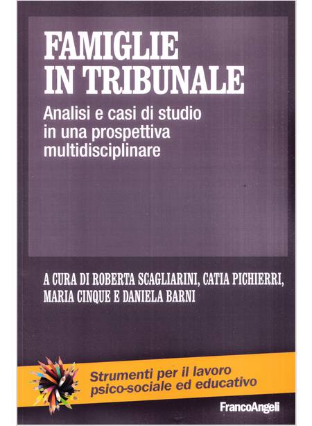 FAMIGLIE IN TRIBUNALE ANALISI E CASI DI STUDIO IN PROSPETTIVA MULTIDISCIPLINARE