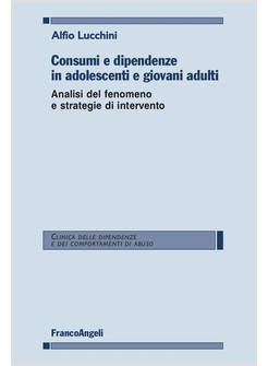 CONSUMI E DIPENDENZE IN ADOLESCENTI E GIOVANI ADULTI. ANALISI DEL FENOMENO E STR