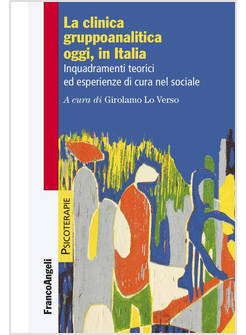 CLINICA GRUPPOANALITICA OGGI, IN ITALIA. INQUADRAMENTI TEORICI ED ESPERIENZE DI 