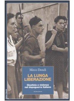 LUNGA LIBERAZIONE GIUSTIZIA E VIOLENZA NEL DOPOGUERRA ITALIANO (LA)