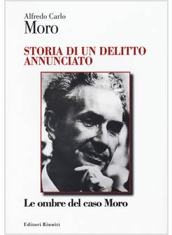 STORIA DI UN DELITTO ANNUNCIATO. LE OMBRE DEL CASO MORO