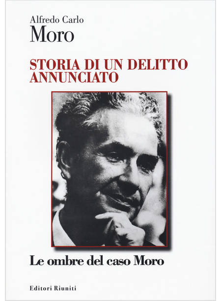 STORIA DI UN DELITTO ANNUNCIATO. LE OMBRE DEL CASO MORO