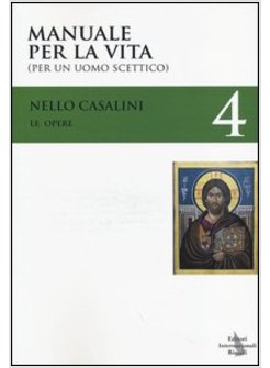 LE OPERE. VOL. 4: MANUALE PER LA VITA (PER UN UOMO SCETTICO).