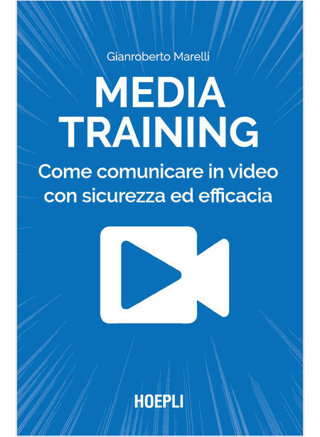 MEDIA TRAINING. COME COMUNICARE IN VIDEO CON SICUREZZA ED EFFICACIA