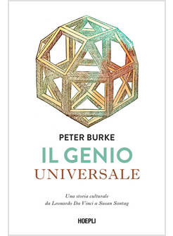 IL GENIO UNIVERSALE UNA STORIA CULTURALE DA LEONARDO DA VINCI A SUSAN SONTAG 