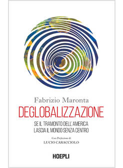 DEGLOBALIZZAZIONE SE IL TRAMONTO DELL'AMERICA LASCIA IL MONDO SENZA CENTRO