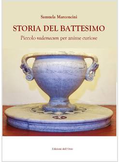 STORIA DEL BATTESIMO. PICCOLO VADEMECUM PER ANIME CURIOSE