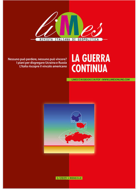 LIMES RIVISTA ITALIANA DI GEOPOLITICA 1/2023 LA GUERRA CONTINUA