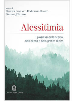 ALESSITIMIA I PROGRESSI DELLA RICERCA, DELLA TEORIA E DELLA PRATICA CLINICA