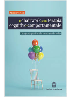 CHAIRWORK NELLA TERAPIA COGNITIVO-COMPORTAMENTALE. UNA GUIDA PRATICA ALLA TECNIC