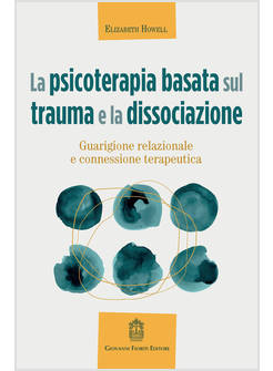 LA PSICOTERAPIA BASATA SUL TRAUMA E LA DISSOCIAZIONE 