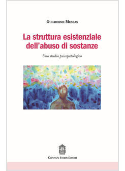 LA STRUTTURA ESISTENZIALE DELL'ABUSO DI SOSTANZE UNO STUDIO PSICOPATOLOGICO 