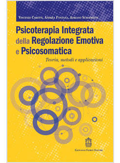 PSICOTERAPIA INTEGRATA DELLA REGOLAZIONE EMOTIVA E PSICOSOMATICA. TEORIA, METODI