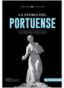 LA STORIA DI PORTUENSE. DALLA PREISTORIA AI GIORNI NOSTRI