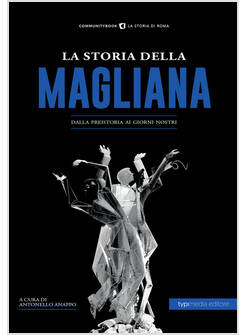 LA STORIA DELLA MAGLIANA. DALLA PREISTORIA AI GIORNI NOSTRI