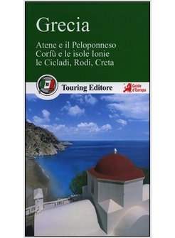 GRECIA. ATENE E IL PELOPONNESO, CORFU' E LE ISOLE IONIE, LE CICLADI, RODI, CRETA