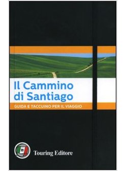 IL CAMMINO DI SANTIAGO. GUIDA E TACCUINO PER IL VIAGGIO