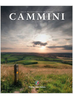 CAMMINI. VIE DI PELLEGRINAGGIO IN EUROPA