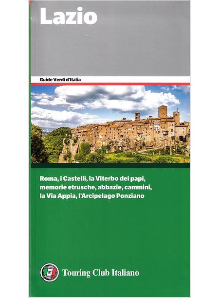 LAZIO ROMA, I CASTELLI, LA VITERBO DEI PAPI, MEMORIE ETRUSCHE, ABBAZIE, CAMMINI