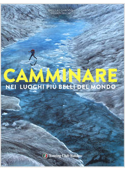 CAMMINARE NEI LUOGHI PIU' BELLI DEL MONDO