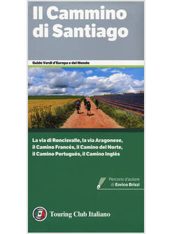 IL CAMMINO DI SANTIAGO DAI PIRENEI A FINISTERRE PER SANTIAGO DE COMPOSTELA 