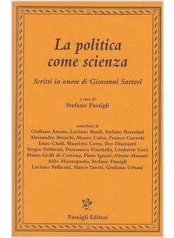 LA POLITICA COME SCIENZA. SCRITTI IN ONORE DI GIOVANNI SARTORI
