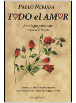 TODO EL AMOR. ANTOLOGIA PERSONALE. TESTO SPAGNOLO A FRONTE