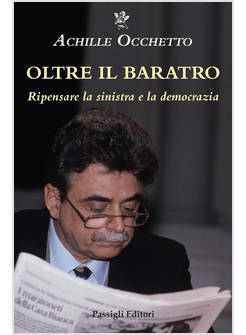 OLTRE IL BARATRO RIPENSARE LA SINISTRA E LA DEMOCRAZIA