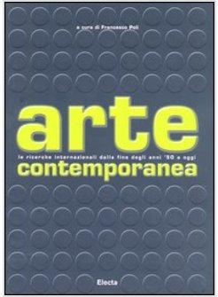 ARTE CONTEMPORANEA LE RICERCHE INTERNAZIONALI DALLA FINE DEGLI ANNI 50 A OGGI
