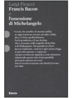 FRANCIS BACON E L'OSSESSIONE DI MICHELANGELO