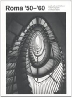 ROMA '50-'60 GUIDA ALLE ARCHITETTURE NELLE FOTOGRAFIE DI OSCAR SAVIO